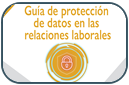 Guía de protección de datos en las relaciones laborales